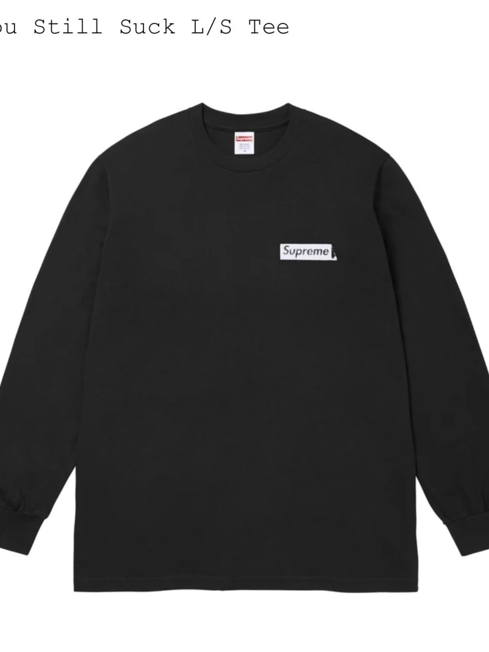 Supreme You Still Suck Long Sleeve Tee